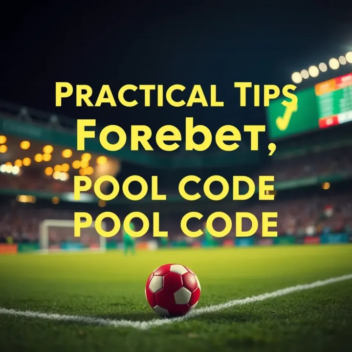 Practical Tips for Nigerian Bettors Using Forebet Pool Code Graphic displaying tips for Nigerian sports bettors using Forebet's pool code to improve betting decisions